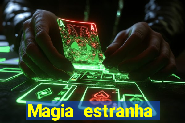 Magia estranha filme completo dublado